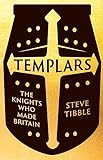 Templars: The Knights Who Made Britain