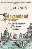 Dickensland: The Curious History of Dickens's London