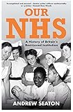 Our NHS: A History of Britain's Best Loved Institution