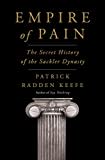 Empire Of Pain: The Secret History Of The Sackler Dynasty