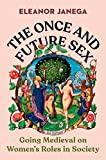 The Once and Future Sex: Going Medieval on Women's Roles in Society