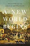 A New World Begins: The History of the French Revolution A New World Begins: The History of the French Revolution
