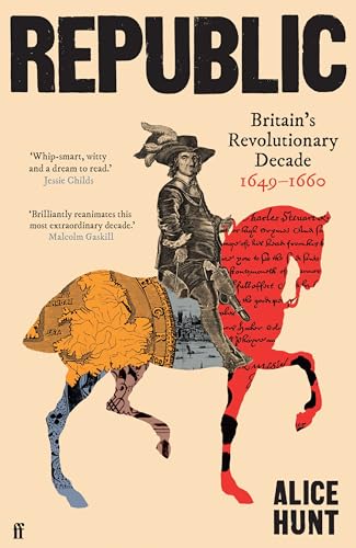 Republic: Britain's Revolutionary Decade, 1649-1660