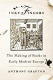 Inky Fingers: The Making of Books in Early Modern Europe