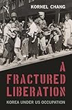 Fractured Liberation: Korea Under US Occupation