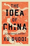 The Idea of China: A Contested History