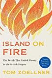 Island on Fire: The Revolt That Ended Slavery in the British Empire Island on Fire: The Revolt That Ended Slavery in the British Empire