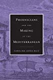 Book cover for Phoenicians and the Making of the Mediterranean