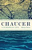 Chaucer: A European Life Chaucer: A European Life