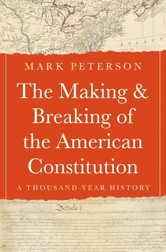The Making and Breaking of the American Constitution: A Thousand-Year History