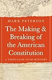 The Making and Breaking of the American Constitution: A Thousand-Year History