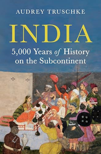 India: 5,000 Years of History on the Subcontinent India: 5,000 Years of History on the Subcontinent