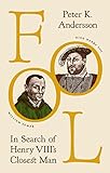 Fool: In Search of Henry VIII's Closest Man