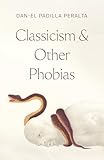 Book cover for Classicism and Other Phobias - review