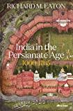 India in the Persianate Age: 1000-1765 India in the Persianate Age: 1000-1765