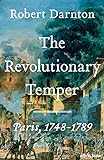 The Revolutionary Temper: Paris, 1748–1789
