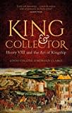 King and Collector: Henry VIII and the Art of Kingship