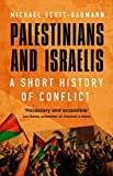 Palestinians and Israelis: A Short History of Conflict