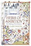 Heirs of Ambition: The Boleyn Family and Their Rise to Power