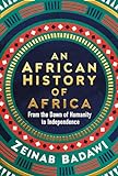 An African History of Africa: From the Dawn of Civilization to Independence