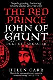 The Red Prince: The Life of John of Gaunt, the Duke of Lancaster