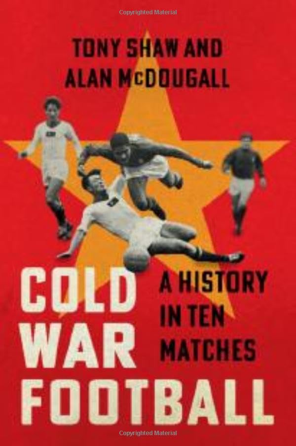 Cold War Football: A History in Ten Matches