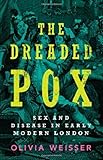 The Dreaded Pox: Sex and Disease in Early Modern London