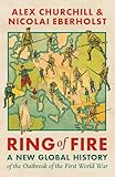 Ring of Fire: A New Global History of the Outbreak of the First World War Ring of Fire: A New Global History of the Outbreak of the First World War
