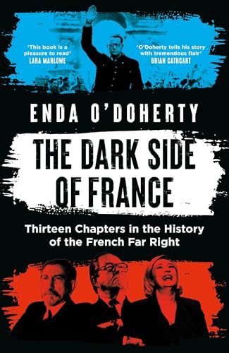 The Dark Side of France: Twelve Chapters in the History of the French Far Right