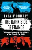 The Dark Side of France: Twelve Chapters in the History of the French Far Right