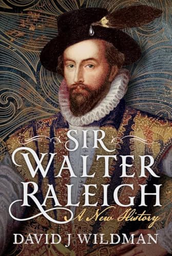 Sir Walter Raleigh: A New History