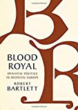 Blood Royal: Dynastic Politics in Medieval Europe (The James Lydon Lectures in Medieval History and Culture) Blood Royal: Dynastic Politics in Medieval Europe (The James Lydon Lectures in Medieval History and Culture)
