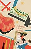 Russia's 20th Century: A Journey in 100 Histories Russia's 20th Century: A Journey in 100 Histories