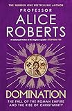Domination: The fall of the Roman empire and the rise of Christianity