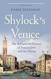 Shylock's Venice: The Remarkable History of Venice's Jews and the Ghetto