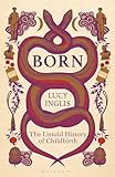 Born: A History of Childbirth