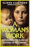 A Woman's Work: A History of Motherhood