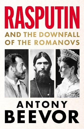 Rasputin: And the Downfall of the Romanovs