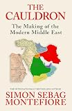The Cauldron: The Making of the Modern Middle East