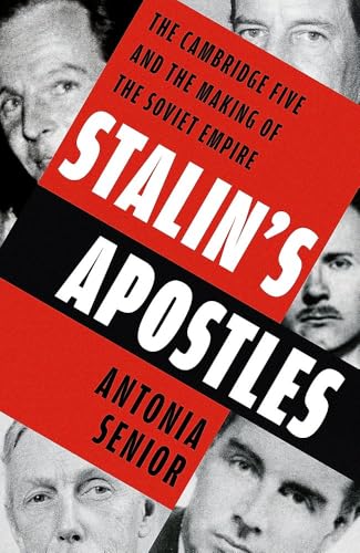 Stalin's Apostles: The Cambridge Five and the Making of the Soviet Empire