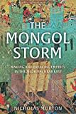 The Mongol Storm: Making and Breaking Empires in the Medieval Near East