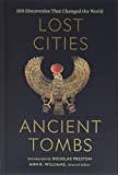 Lost Cities, Ancient Tombs: 100 Discoveries That Changed the World