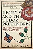 Henry VII and the Tudor Pretenders: Simnel, Warbeck, and Warwick