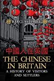 The Chinese in Britain: A History of Visitors and Settlers The Chinese in Britain: A History of Visitors and Settlers