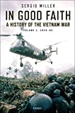 In Good Faith: A History of the Vietnam War Volume 1: 1945โ65 In Good Faith: A History of the Vietnam War Volume 1: 1945โ65