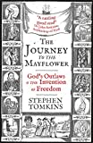 The Journey to the Mayflower: Godโs Outlaws and the Invention of Freedom The Journey to the Mayflower: Godโs Outlaws and the Invention of Freedom