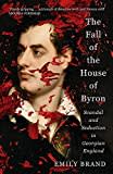 The Fall of the House of Byron: Scandal and Seduction in Georgian England The Fall of the House of Byron: Scandal and Seduction in Georgian England