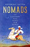 Nomads: The Wanderers Who Shaped Our World