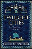 Twilight Cities: Lost Capitals of the Mediterranean