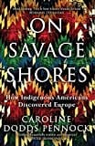 On Savage Shores: How Indigenous Americans Discovered Europe